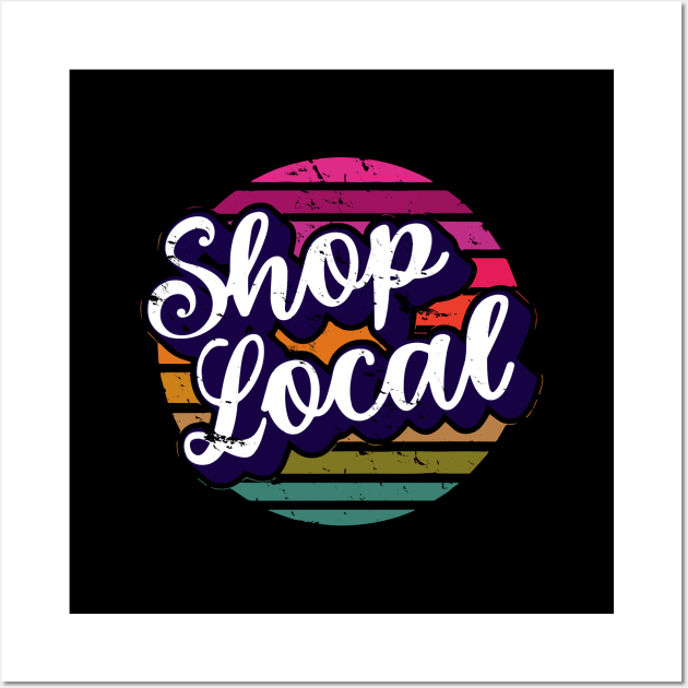 Shop local saying for small business support Wall Art by artsytee